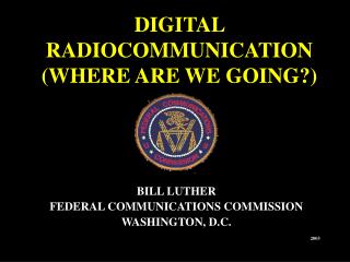 DIGITAL RADIOCOMMUNICATION (WHERE ARE WE GOING?)