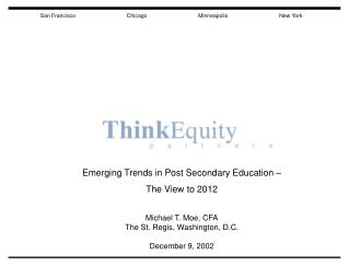 Emerging Trends in Post Secondary Education – The View to 2012 Michael T. Moe, CFA