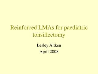 Reinforced LMAs for paediatric tonsillectomy