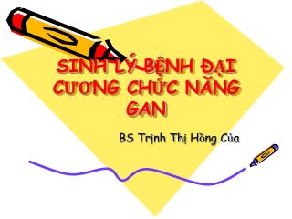 SINH LÝ BỆNH ĐẠI CƯƠNG CHỨC NĂNG GAN