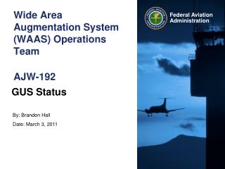 Wide Area Augmentation System (WAAS) Operations Team AJW-192