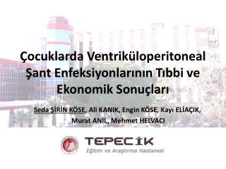 Çocuklarda Ventriküloperitoneal Şant Enfeksiyonlarının Tıbbi ve Ekonomik Sonuçları