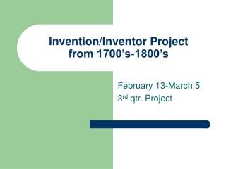 Invention/Inventor Project from 1700’s-1800’s