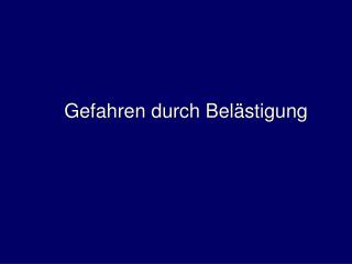 Gefahren durch Belästigung