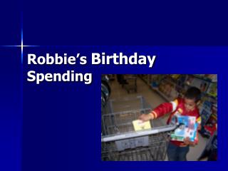 Robbie’s Birthday Spending