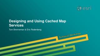 Designing and Using Cached Map Services
