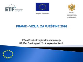 FRAME - VIZIJA ZA VJE Š TINE 2020 FRAME kick-off regionalna konferencija