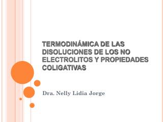 TERMODINÁMICA DE LAS DISOLUCIONES DE LOS NO ELECTROLITOS Y PROPIEDADES COLIGATIVAS