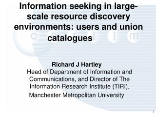 Information seeking in large-scale resource discovery environments: users and union catalogues