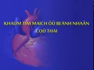 KHAÙM TIM MAÏCH ÔÛ BEÄNH NHAÂN COÙ THAI