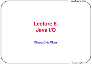 Lecture 6. Java I/O