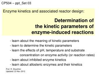 Enzyme kinetics and associated reactor design: Determination of the kinetic parameters of