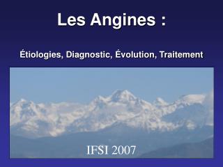 Les Angines : Étiologies, Diagnostic, Évolution, Traitement