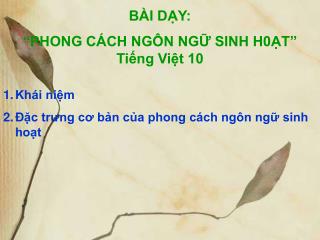 BÀI DẠY: “PHONG CÁCH NGÔN NGỮ SINH H0ẠT” Tiếng Việt 10