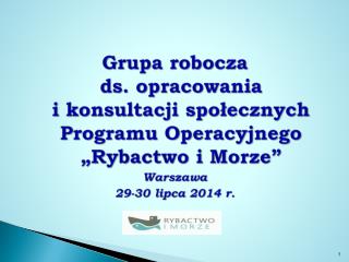 Grupa robocza ds. opracowania i konsultacji społecznych Programu Operacyjnego „Rybactwo i Morze”