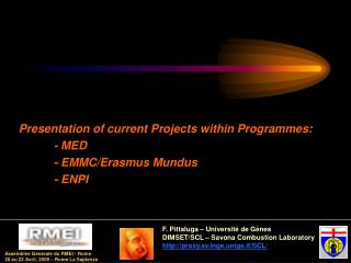 Presentation of current Projects within Programmes: 	- MED 	- EMMC/Erasmus Mundus 	- ENPI