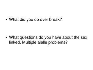 What did you do over break?