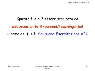 Questo file può essere scaricato da web.econ.unito.it/vannoni/teaching.html