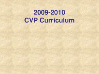 2009-2010 CVP Curriculum