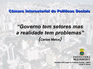 Secretaria Municipal de Políticas Sociais – SMPS Jorge R. Nahas