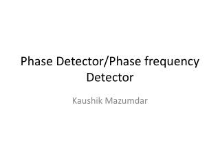 Phase Detector/Phase frequency Detector