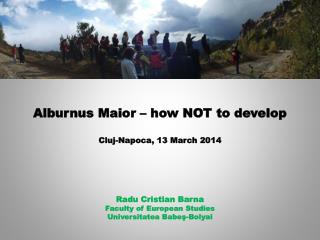 Alburnus Maior – how NOT to develop Cluj-Napoca, 13 March 201 4