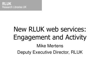 New RLUK web services: Engagement and Activity