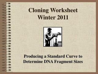 Cloning Worksheet Winter 2011