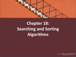 Chapter 18: Searching and Sorting Algorithms