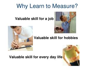 Why Learn to Measure?