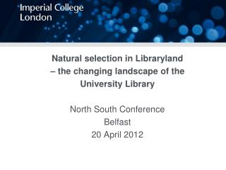 Natural selection in Libraryland – the changing landscape of the University Library
