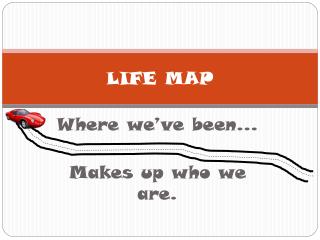 LIFE MAP