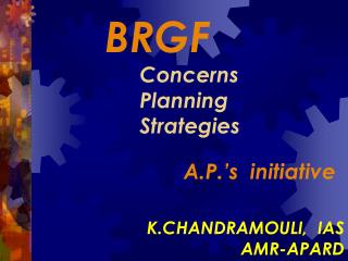 BRGF Concerns 	Planning 	Strategies A.P.’s initiative