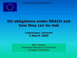 Bjorn Hansen Directorate General for Environment European Commission