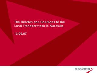 The Hurdles and Solutions to the Land Transport task in Australia 13.06.07