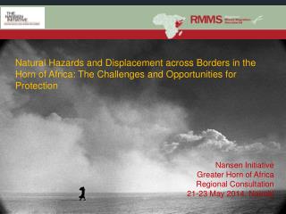 Nansen Initiative Greater Horn of Africa Regional Consultation 21-23 May 2014. Nairobi