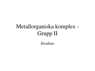 Metallorganiska komplex - Grupp II