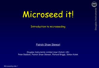 Microseed it! Introduction to microseeding Patrick Shaw Stewart