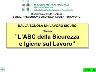 DALLA SCUOLA UN LAVORO SICURO Corso ”L’ABC della Sicurezza e Igiene sul Lavoro”