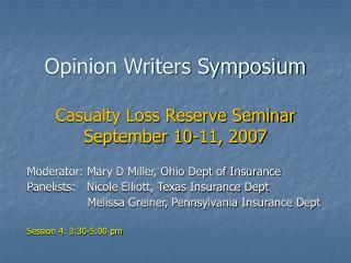 Opinion Writers Symposium Casualty Loss Reserve Seminar September 10-11, 2007