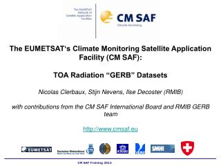 The EUMETSAT‘s Climate Monitoring Satellite Application Facility (CM SAF):