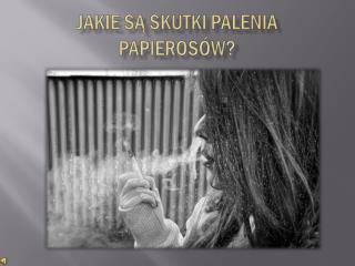 Jakie są skutki palenia papierosów?