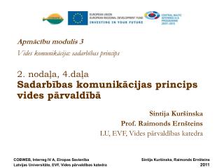 Sintija Kuršinska Prof. Raimonds Ernšteins LU, EVF, Vides pārvaldības katedra