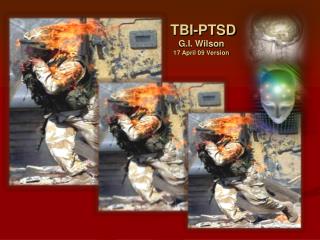 TBI-PTSD G.I. Wilson 17 April 09 Version