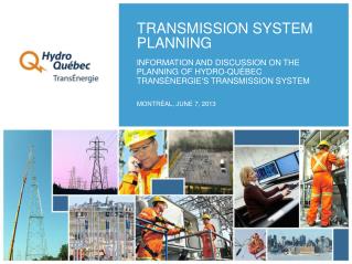 INFORMATION AND DISCUSSION ON THE PLANNING OF HYDRO-QUÉBEC TRANSÉNERGIE'S TRANSMISSION SYSTEM