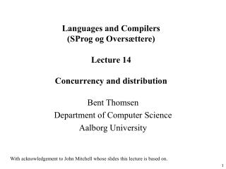 Languages and Compilers (SProg og Oversættere) Lecture 14 Concurrency and distribution