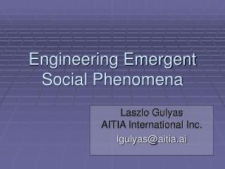 Engineering Emergent Social Phenomena