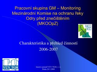 Pracovní skupina GM – Monitoring Mezinárodní Komise na ochranu řeky Odry před znečištěním (MKOOpZ)