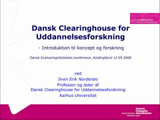 ved Sven Erik Nordenbo Professor og leder af Dansk Clearinghouse for Uddannelsesforskning