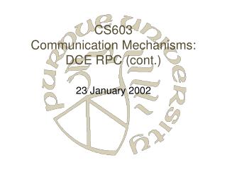 CS603 Communication Mechanisms: DCE RPC (cont.)
